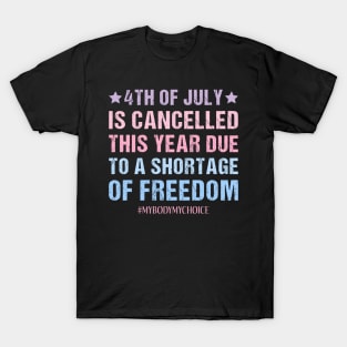 My Body My Choice Feminist Patriotic 4th Of July Funny Feminism Quote T-Shirt